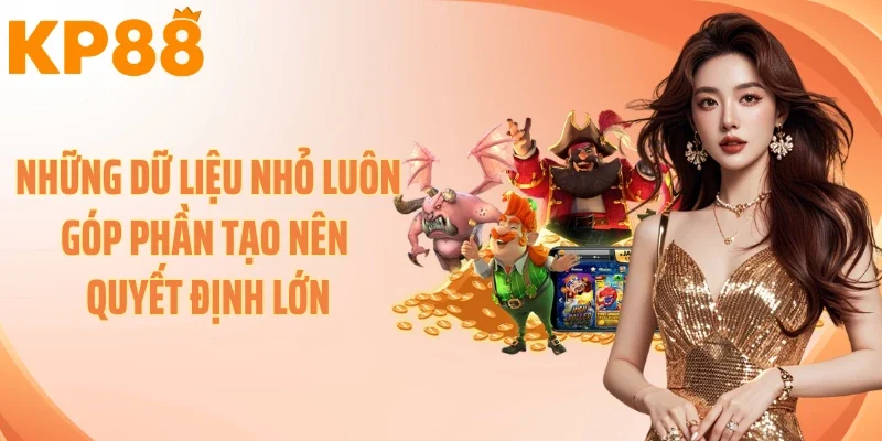 Những dữ liệu nhỏ luôn góp phần tạo nên quyết định lớn 